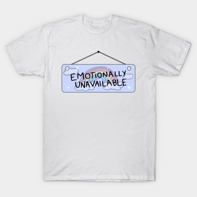 Emotionally Unavailable T-Shirt by ShayliKipnis